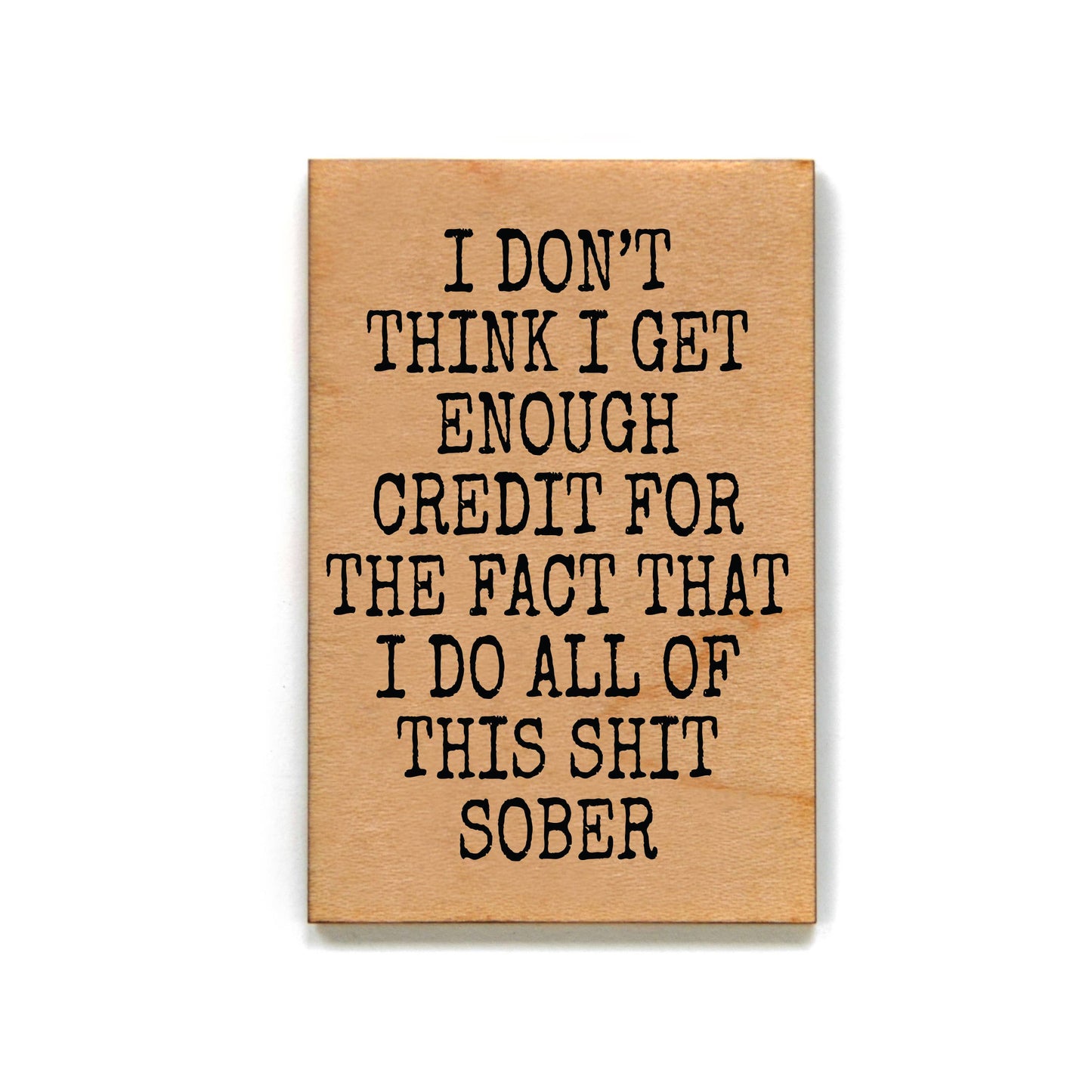 Driftless Studios - I Don't Think I Get Enough Credit For List Funny Magnet