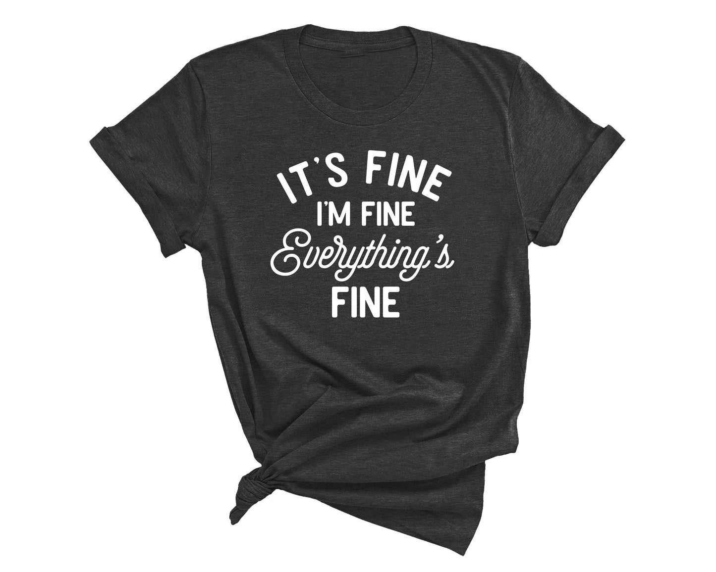 dkhandmade - IT'S FINE, I'M FINE, EVERYTHING'S FINE T-SHIRT