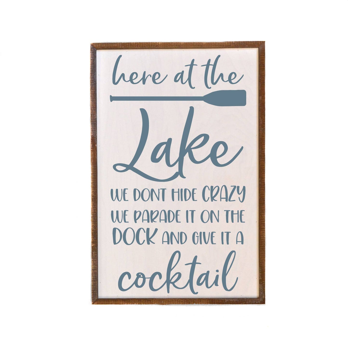 Driftless Studios - Here At The Lake We Don't Hide Crazy Wood Lake Signs 12X18