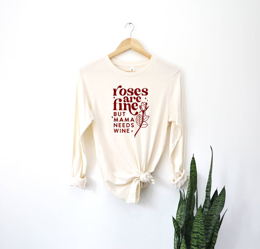Humm & Willow - Roses are Fine but Mama Needs Wine Long Sleeve