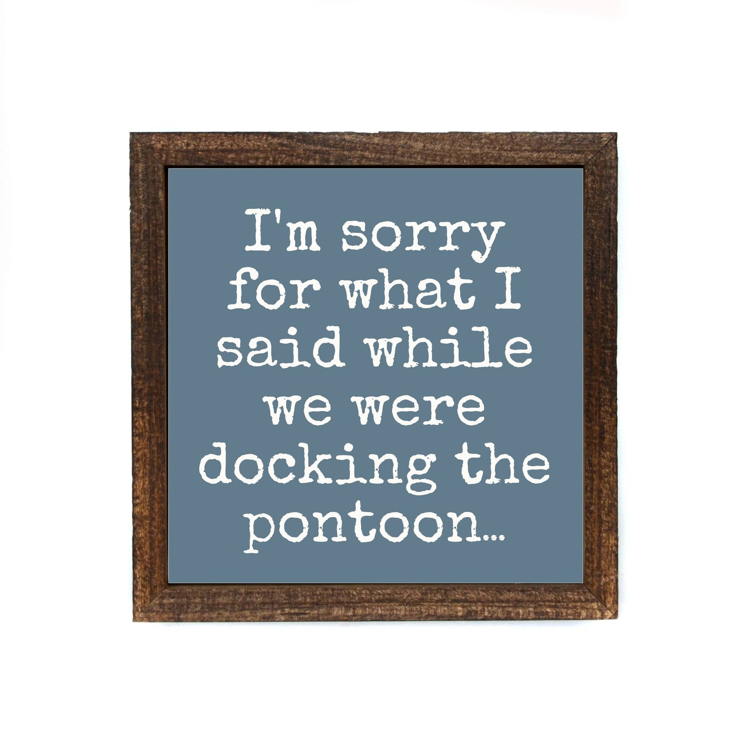 Driftless Studios - 6x6 I'm Sorry For What I Said While Parking Wooden Sign