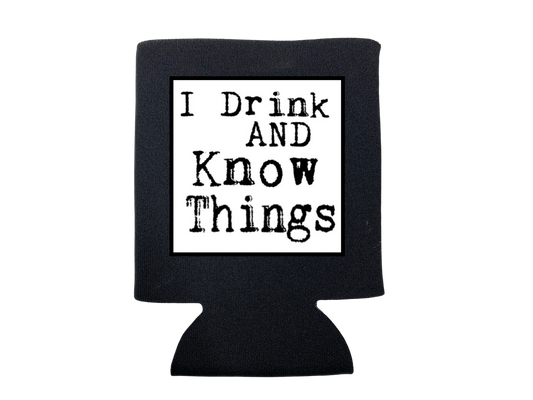 dkhandmade - I DRINK AND KNOW THINGS KOOZIE