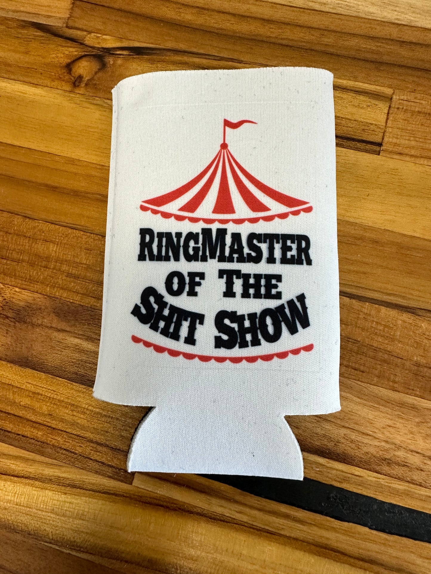 Ring Master of This Shit Show Koozie