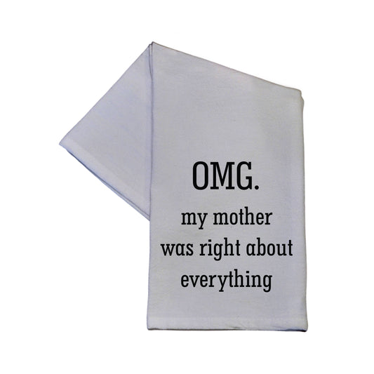Driftless Studios - OMG My Mom Was Right About Everything 16x24 Tea Towel