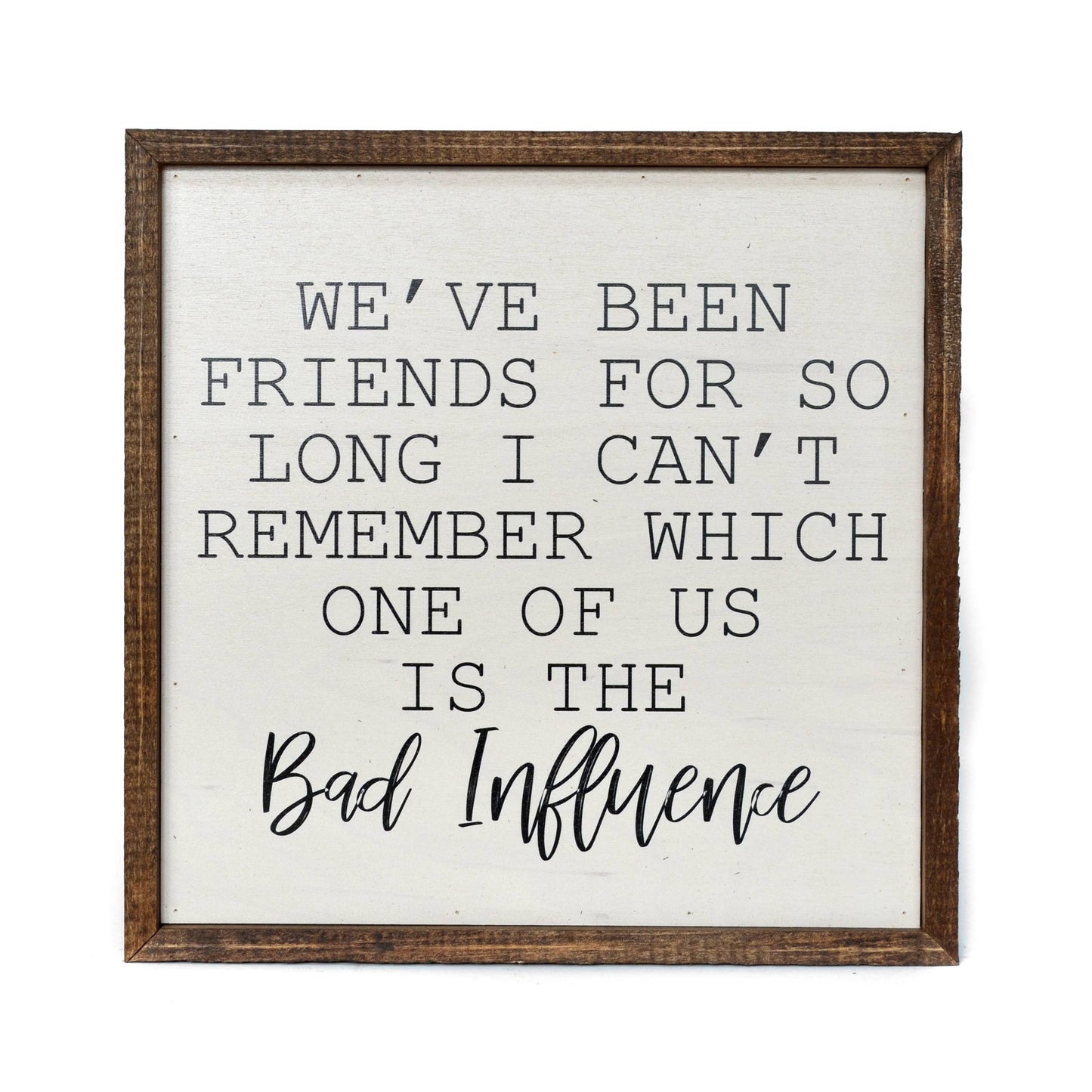 Driftless Studios - 10x10 We've Been Friends For So Long Wall Art