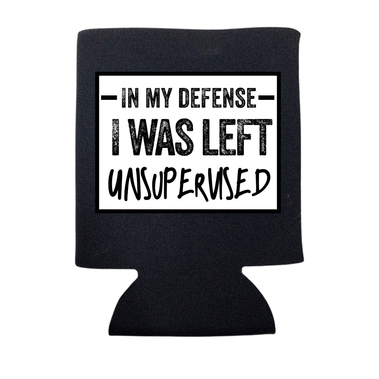 dkhandmade - IN MY DEFENSE I WAS LEFT UNSUPERVISED KOOZIE