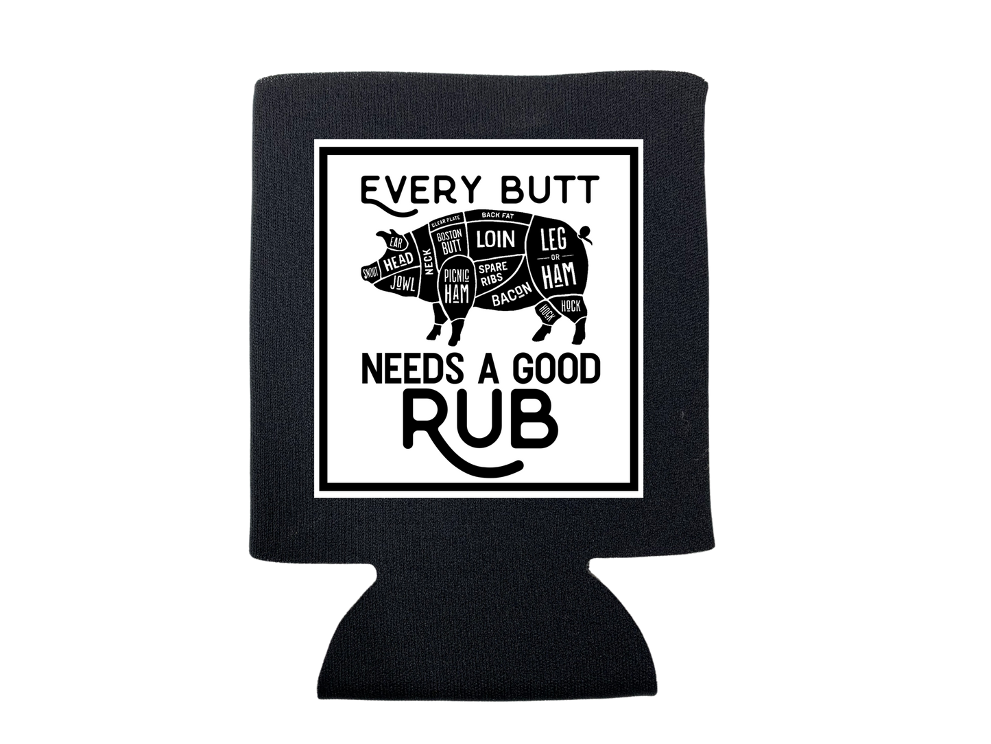 dkhandmade - EVERY BUTT NEED A GOOD RUB KOOZIE