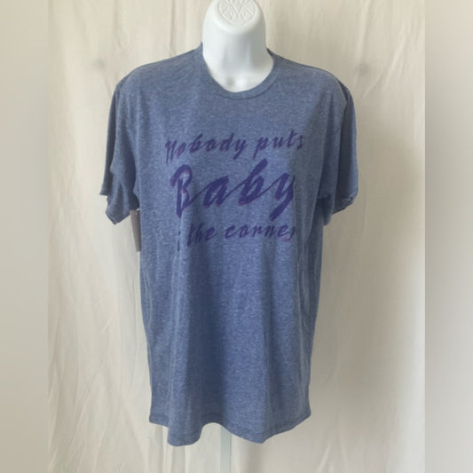 Nobody Puts Baby in The Corner - T-shirt