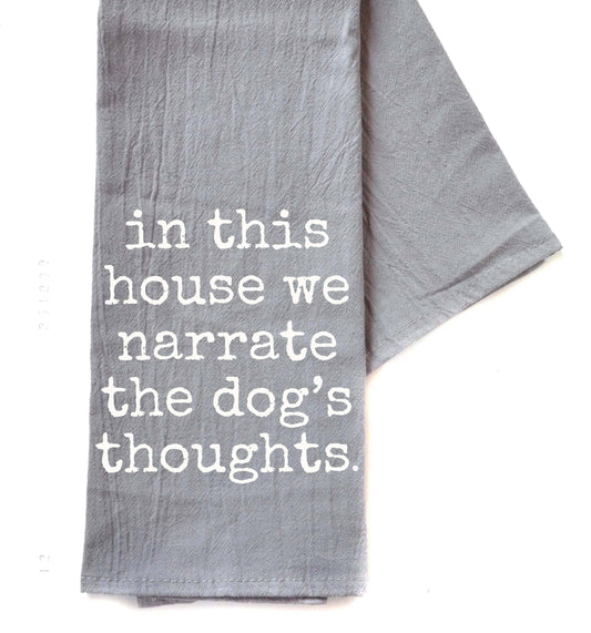 Driftless Studios - We Narrate The Dog's Thoughts Dog Gift - Gray Tea Towel