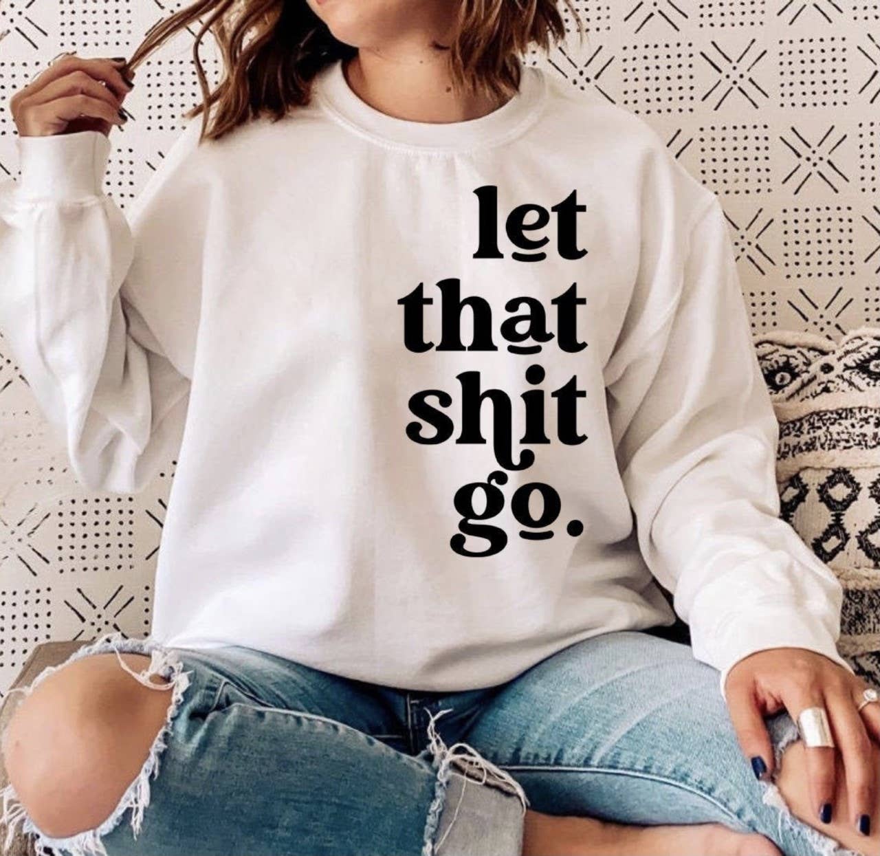 Let That Shit Go | Sweatshirt