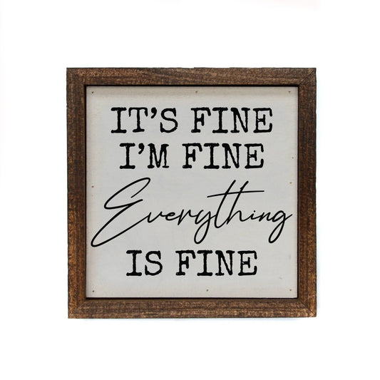 6x6 It's Fine I'm Fine Everything Is Fine Wall Hanging - Southern Blessed Shop