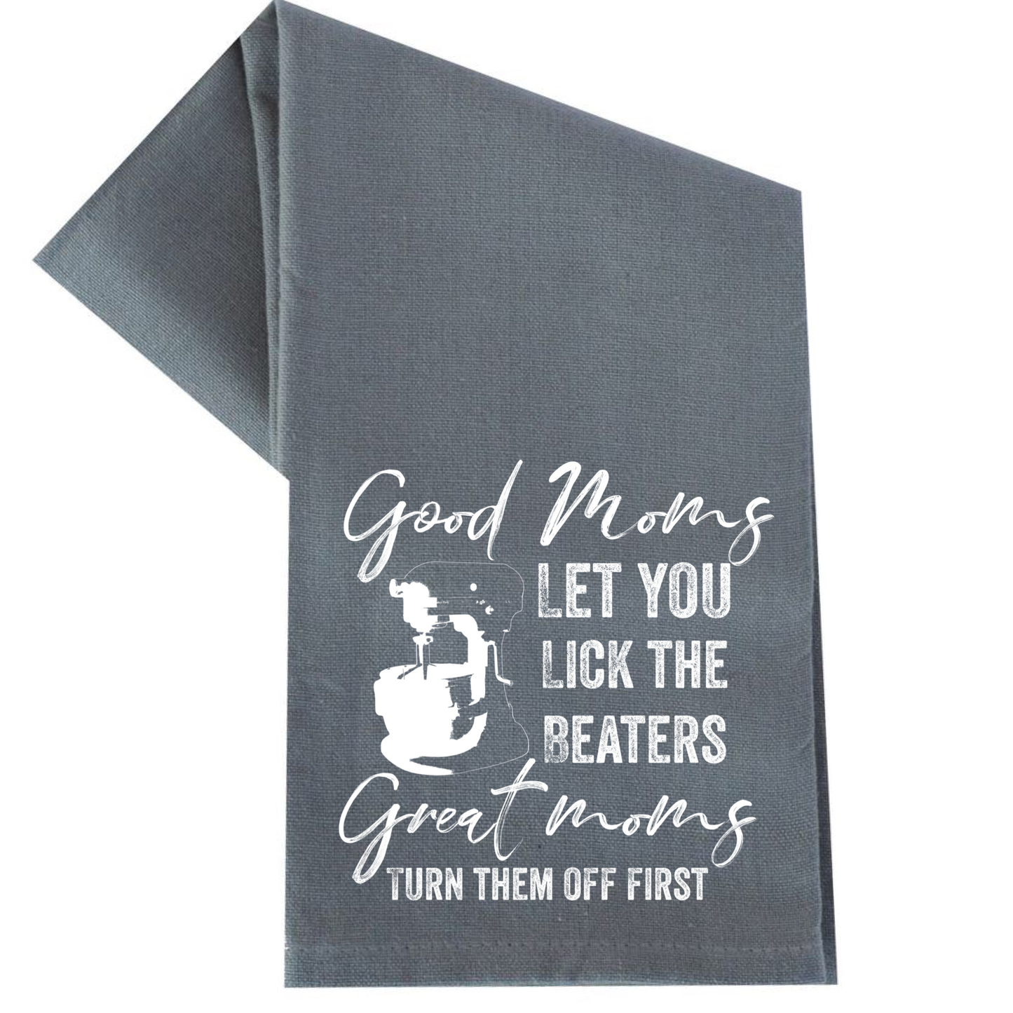 dkhandmade - GOOD MOMS LET YOU LICK THE BEATERS TEA TOWEL