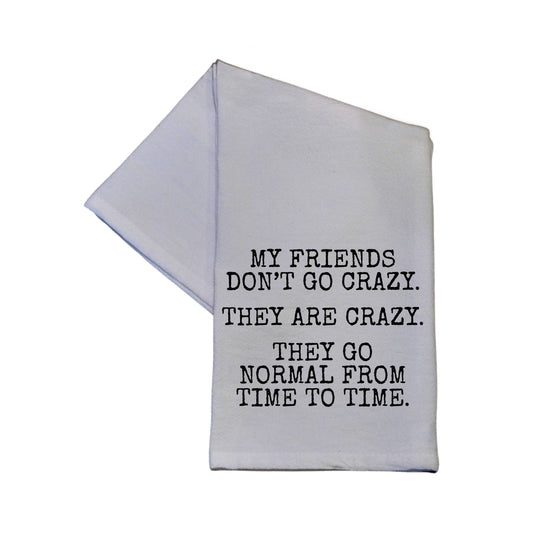 Driftless Studios - My Friends Don't go Crazy Tea Towel