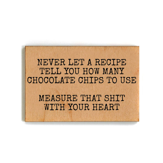 Driftless Studios - Never Let A Recipe Tell You How Many - Funny Wood Magnets