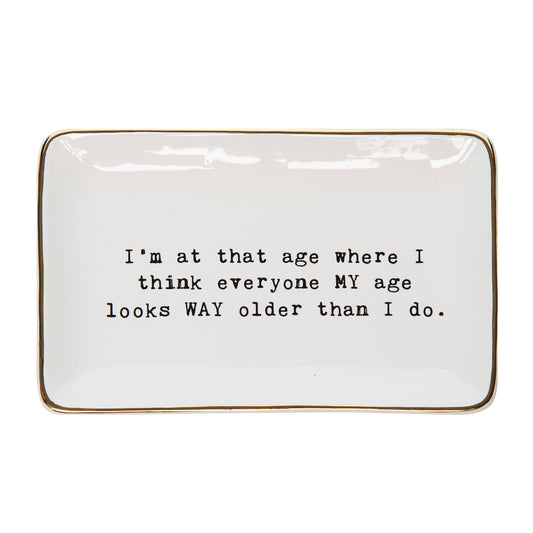 C&F Home - I'm at that age trinket tray