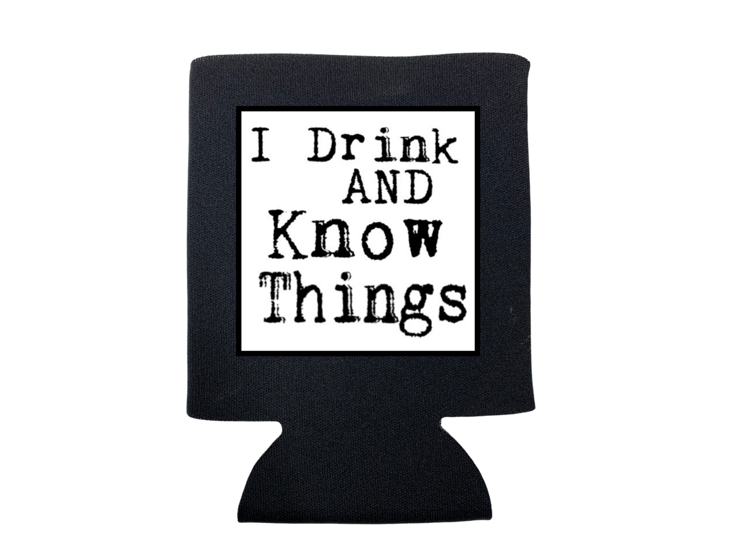 dkhandmade - I DRINK AND KNOW THINGS KOOZIE