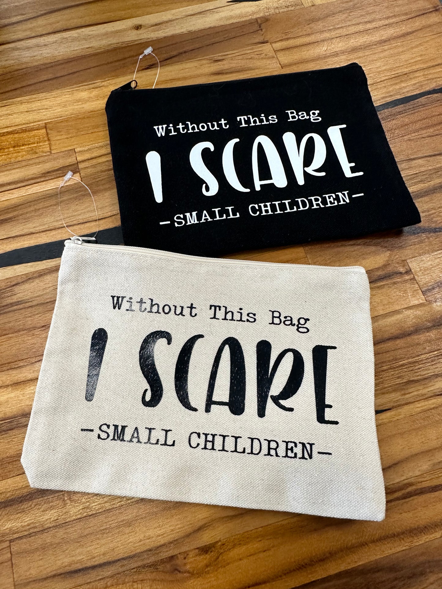 Without this bag I Scare Small Children Makeup Bag