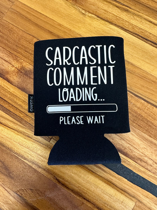 Sarcastic Comment Loading Koozie