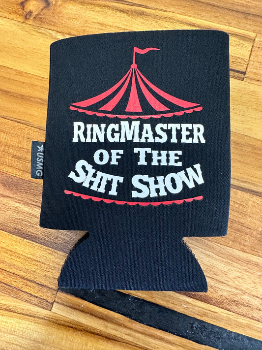 Ring Master of This Shit Show Koozie