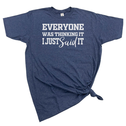 dkhandmade - EVERYONE WAS THINKING IT I JUST SAID IT T-SHIRT